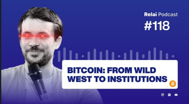 Bitcoin's Evolution: From Wild West to Institutions, with Danny Scott | Relai Bitcoin Podcast #118
